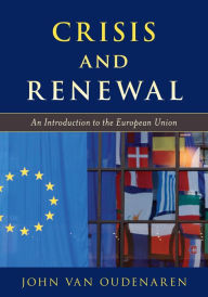 Title: Crisis and Renewal: An Introduction to the European Union, Author: John Van Oudenaren