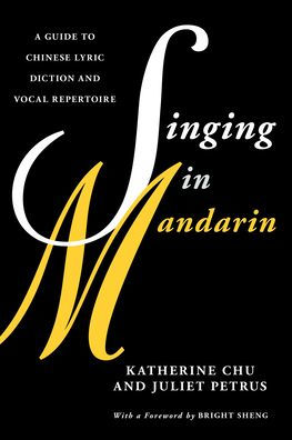 Singing Mandarin: A Guide to Chinese Lyric Diction and Vocal Repertoire
