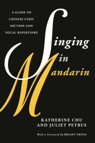 Title: Singing in Mandarin: A Guide to Chinese Lyric Diction and Vocal Repertoire, Author: Katherine Chu