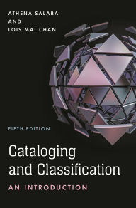 Title: Cataloging and Classification: An Introduction, Author: Athena Salaba