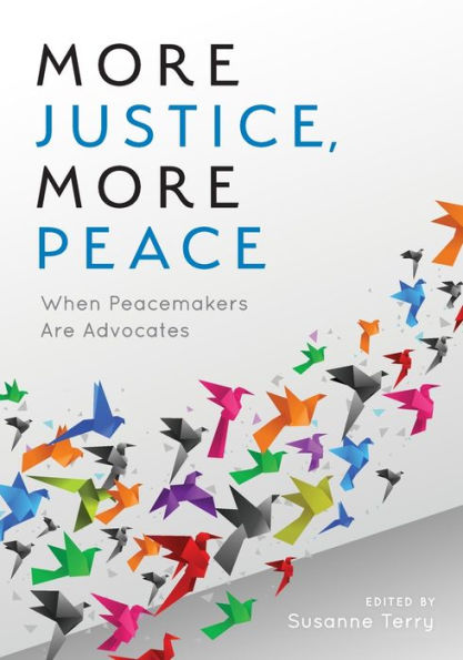 More Justice, Peace: When Peacemakers Are Advocates