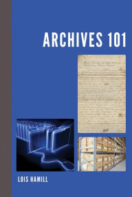 Title: Archives 101, Author: Lois Hamill