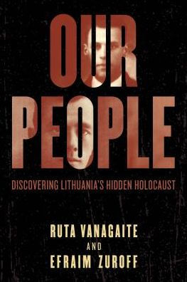 Our People: Discovering Lithuania's Hidden Holocaust