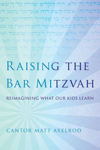 Raising the Bar Mitzvah: Reimagining What Our Kids Learn