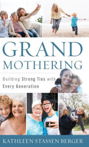 Title: Grandmothering: Building Strong Ties with Every Generation, Author: Kathleen Stassen Berger