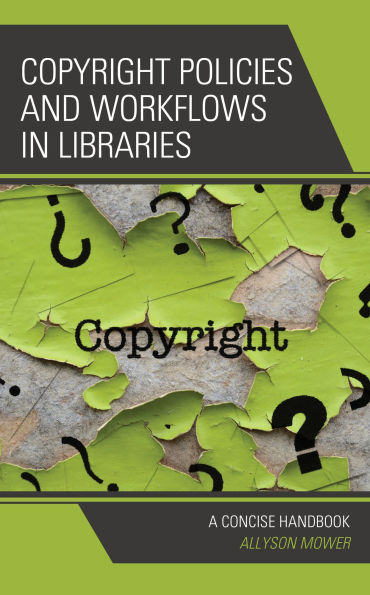 Copyright Policies and Workflows Libraries: A Concise Handbook