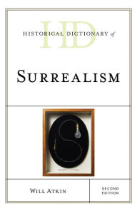 Title: Historical Dictionary of Surrealism, Author: Will Atkin