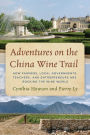 Adventures on the China Wine Trail: How Farmers, Local Governments, Teachers, and Entrepreneurs Are Rocking the Wine World