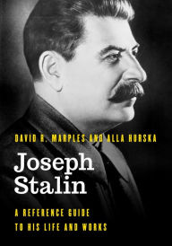 Title: Joseph Stalin: A Reference Guide to His Life and Works, Author: David R. Marples