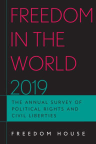 Title: Freedom in the World 2019: The Annual Survey of Political Rights and Civil Liberties, Author: Freedom House