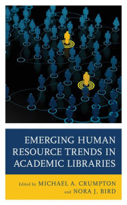 Title: Emerging Human Resource Trends in Academic Libraries, Author: Michael  A. Crumpton