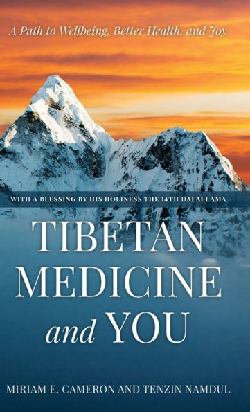 Tibetan Medicine and You: A Path to Wellbeing, Better Health, Joy