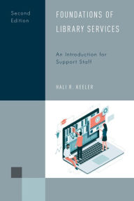 Title: Foundations of Library Services: An Introduction for Support Staff, Author: Hali R. Keeler