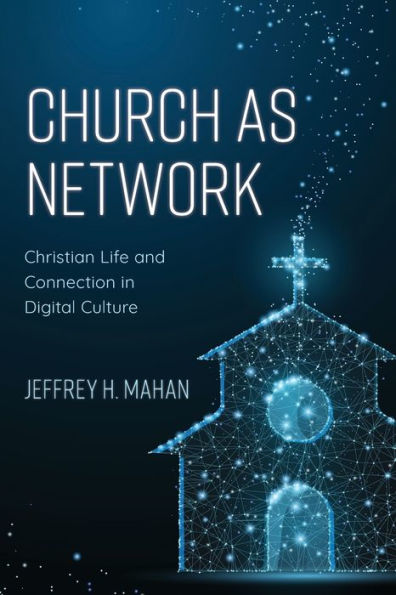 Church as Network: Christian Life and Connection Digital Culture