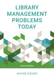 Title: Library Management Problems Today: Case Studies, Author: Wayne Disher