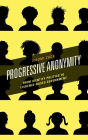 Progressive Anonymity: From Identity Politics to Evidence-Based Government