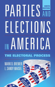 Title: Parties and Elections in America: The Electoral Process, Author: Mark D. Brewer University of Maine