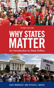 Title: Why States Matter: An Introduction to State Politics, Author: Gary F. Moncrief