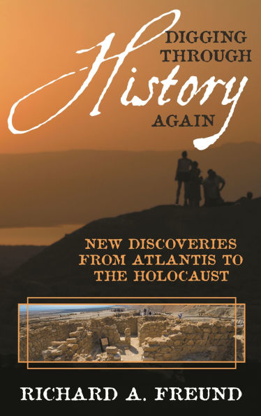 Digging through History Again: New Discoveries from Atlantis to the Holocaust