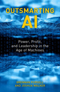 Title: Outsmarting AI: Power, Profit, and Leadership in the Age of Machines, Author: Brennan Pursell