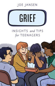 Title: Grief: Insights and Tips for Teenagers, Author: Joe Jansen