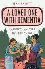 A Loved One with Dementia: Insights and Tips for Teenagers