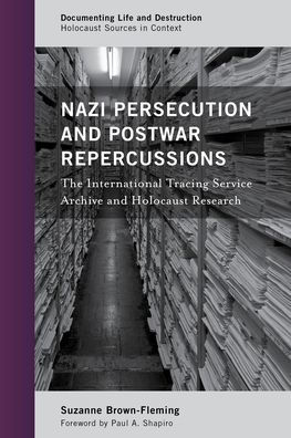 Nazi Persecution and Postwar Repercussions: The International Tracing Service Archive Holocaust Research