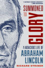 Summoned to Glory: The Audacious Life of Abraham Lincoln