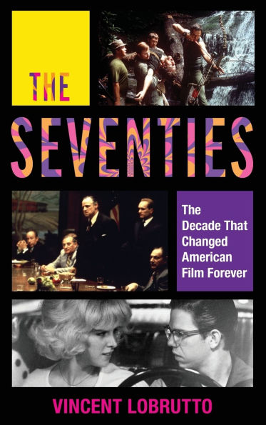 The Seventies: The Decade That Changed American Film Forever