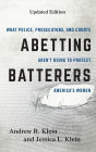 Abetting Batterers: What Police, Prosecutors, and Courts Aren't Doing to Protect America's Women