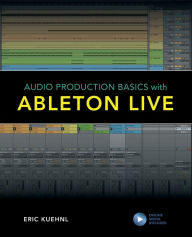 Title: Audio Production Basics with Ableton Live, Author: Eric Kuehnl