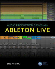 Title: Audio Production Basics with Ableton Live, Author: Eric Kuehnl