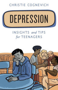 Title: Depression: Insights and Tips for Teenagers, Author: Christie Cognevich