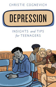 Title: Depression: Insights and Tips for Teenagers, Author: Christie Cognevich