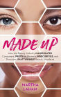 Made Up: How the Beauty Industry Manipulates Consumers, Preys on Women's Insecurities, and Promotes Unattainable Beauty Standards