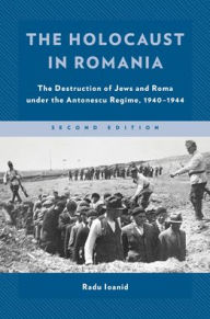 Download joomla books The Holocaust in Romania: The Destruction of Jews and Roma under the Antonescu Regime, 1940-1944