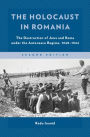 The Holocaust in Romania: The Destruction of Jews and Roma under the Antonescu Regime, 1940-1944