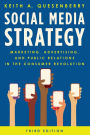 Social Media Strategy: Marketing, Advertising, and Public Relations in the Consumer Revolution