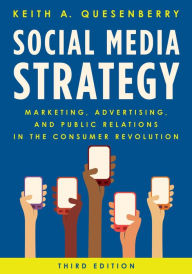 Title: Social Media Strategy: Marketing, Advertising, and Public Relations in the Consumer Revolution, Author: Keith A. Quesenberry Messiah College; author of Social Media Strategy: Marketing and Advertising