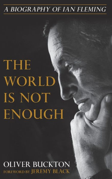 The World Is Not Enough: A Biography of Ian Fleming