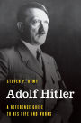 Adolf Hitler: A Reference Guide to His Life and Works