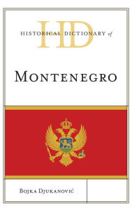 Title: Historical Dictionary of Montenegro, Author: Bojka Djukanovic