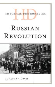 Title: Historical Dictionary of the Russian Revolution, Author: Jonathan Davis