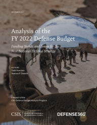 Title: Analysis of the FY 2022 Defense Budget: Funding Trends and Issues for the Next National Defense Strategy, Author: Todd Harrison