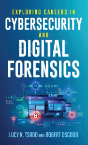 Title: Exploring Careers in Cybersecurity and Digital Forensics, Author: Lucy Tsado Lamar University