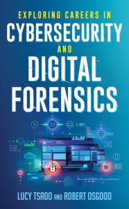 Title: Exploring Careers in Cybersecurity and Digital Forensics, Author: Lucy K. Tsado Lamar University