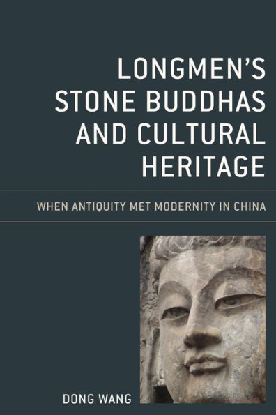 Longmen's Stone Buddhas and Cultural Heritage: When Antiquity Met Modernity China