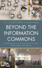 Beyond the Information Commons: A Field Guide to Evolving Library Services, Technologies, and Spaces