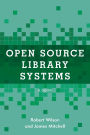 Open Source Library Systems: A Guide