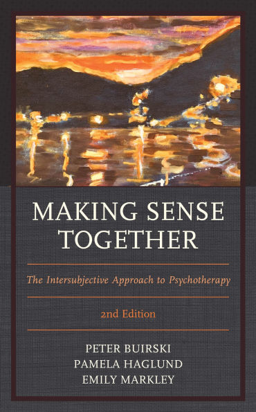 Making Sense Together: The Intersubjective Approach to Psychotherapy / Edition 2